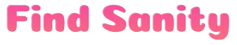 Find Sanity
